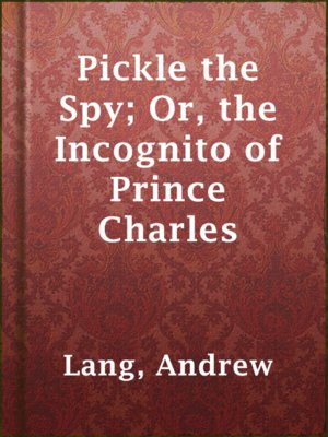 cover image of Pickle the Spy; Or, the Incognito of Prince Charles